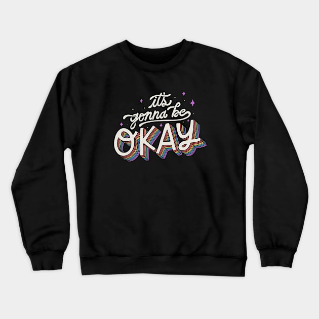 It's Gonna Be Okay Crewneck Sweatshirt by eduely